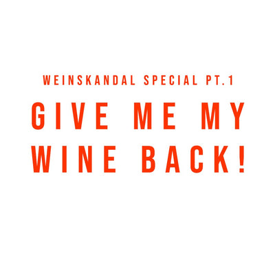 Weinskandal Special pt. 1: "Give me my wine back!"