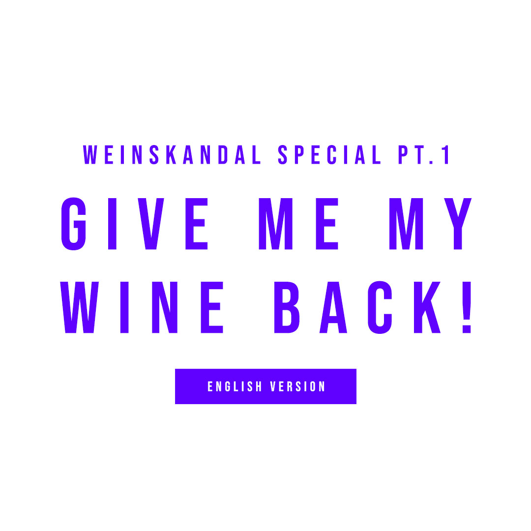 Weinskandal Special pt. 1: Give me my wine back! ENGLISH VERSION